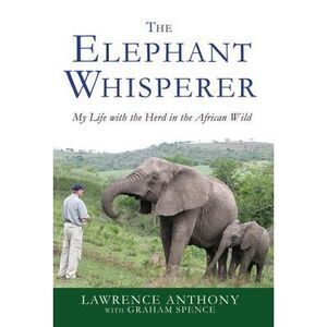 Elephant Whisperer -- Lawrence Anthony
